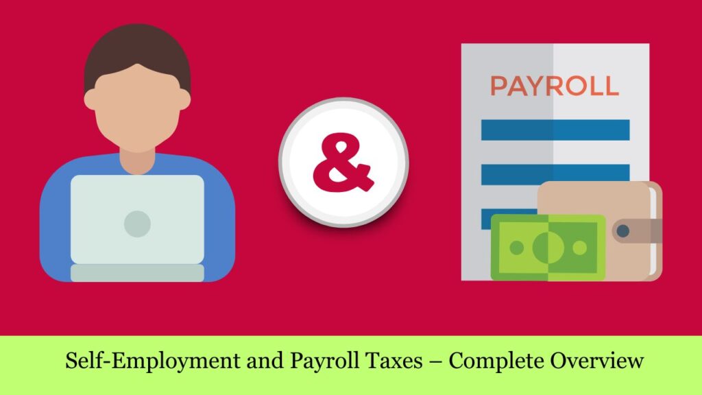 Self-Employment and Payroll Taxes – Complete Overview